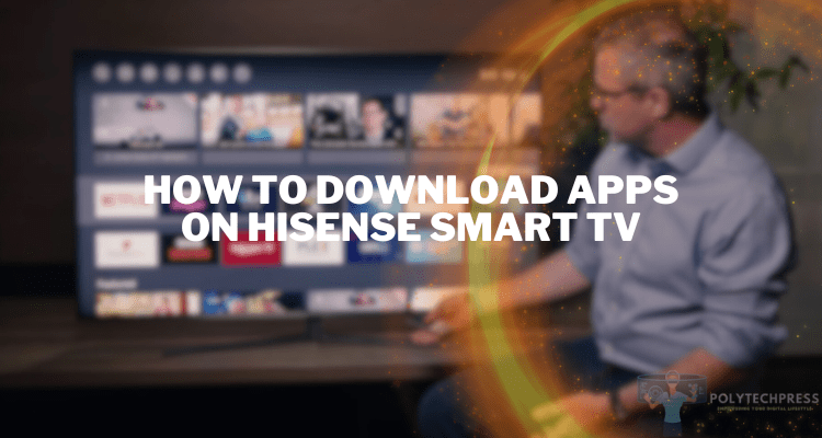 How to Download Apps on Hisense Smart TV