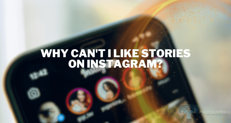 Why Can’t I Like Stories on Instagram?