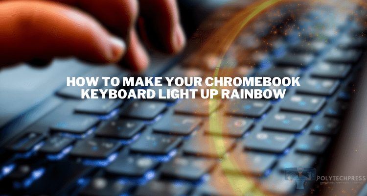 how to make your chromebook keyboard light up rainbow