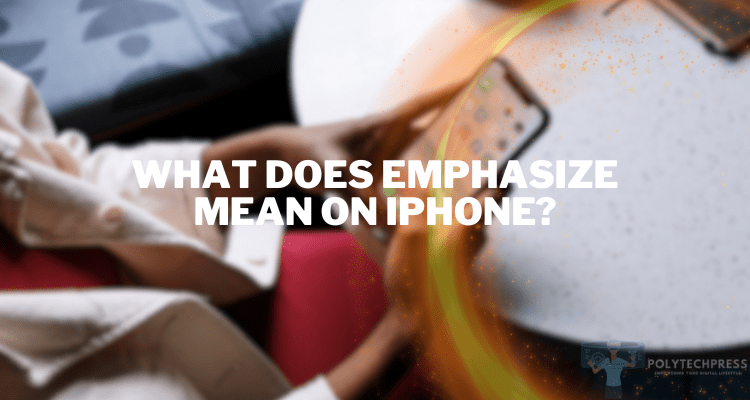 what does emphasize mean on iphone