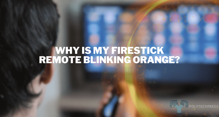 why is my firestick remote blinking orange