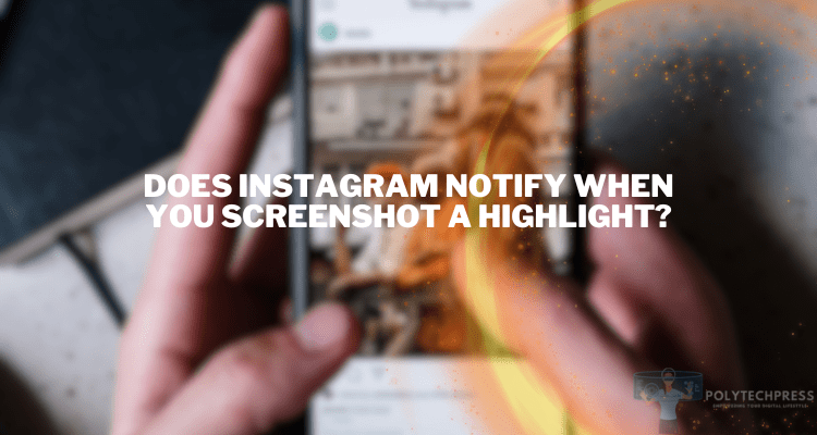 does instagram notify when you screenshot a highlight