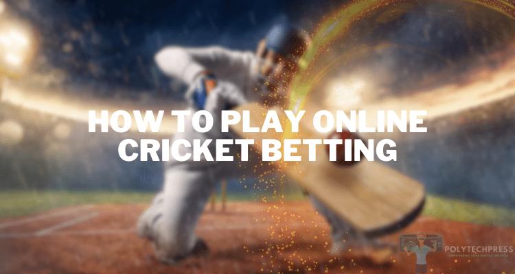How to Play Online Cricket Betting