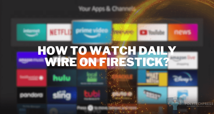 how to watch daily wire on firestick