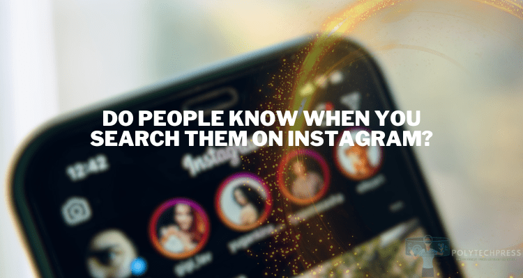 do people know when you search them on instagram