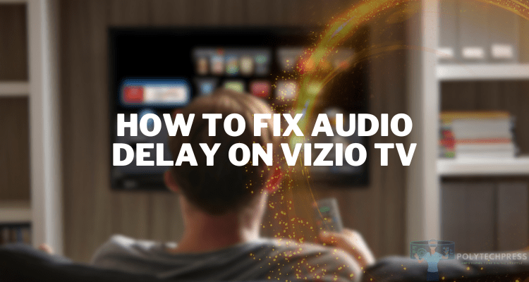 how to fix audio delay on vizio tv