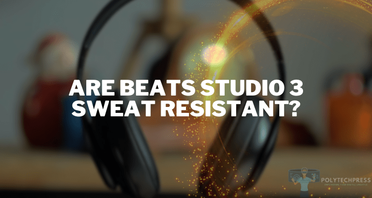 are beats studio 3 sweat resistant