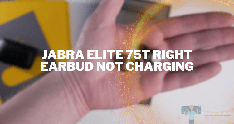 jabra elite 75t right earbud not charging