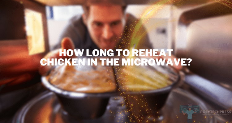 How Long to Reheat Chicken in the Microwave?