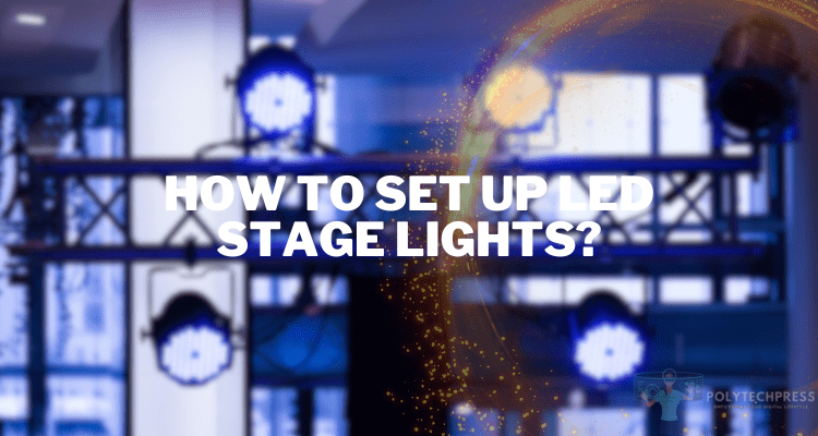 How to Set Up Led Stage Lights?
