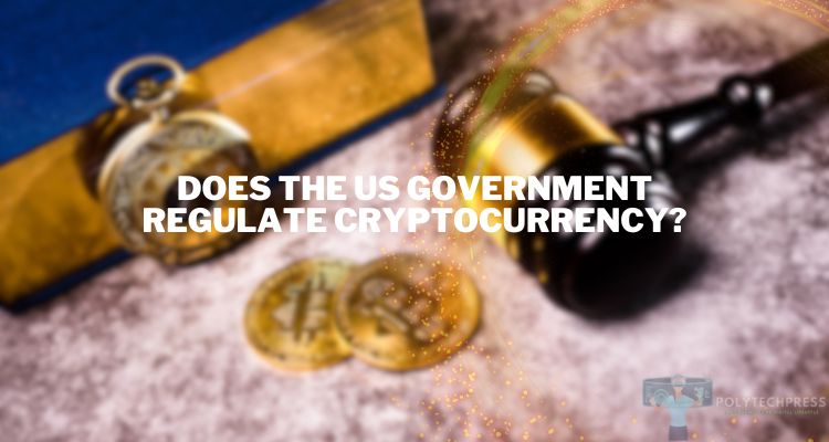 Does the US Government Regulate Cryptocurrency