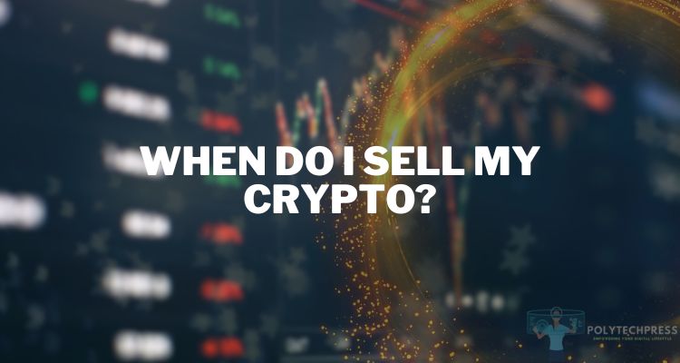 When Do I Sell My Crypto?