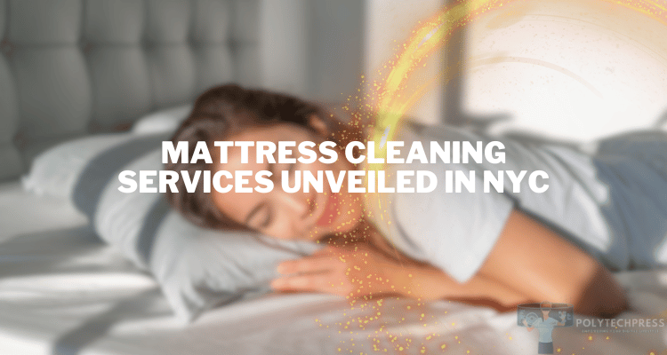 Sleep Soundly: Mattress Cleaning Services Unveiled in NYC